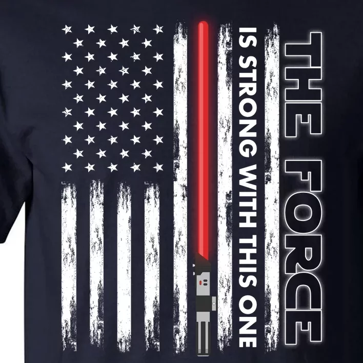 The Force Is Strong With This One USA American Flag Tall T-Shirt