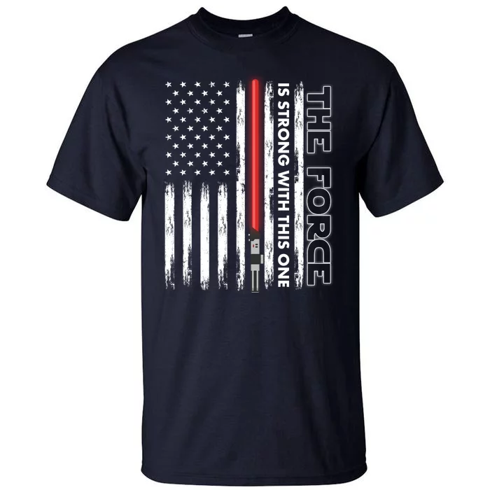 The Force Is Strong With This One USA American Flag Tall T-Shirt