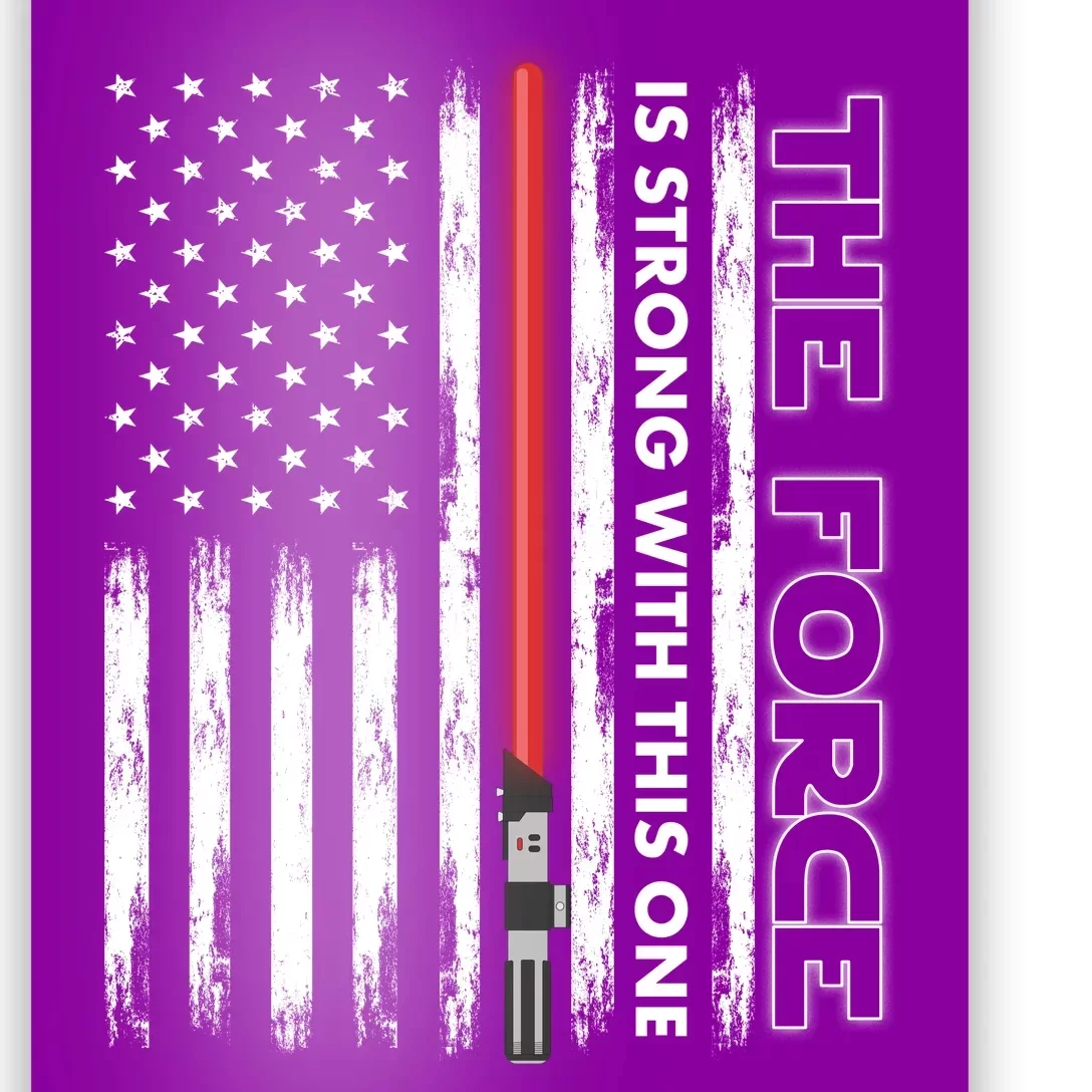 The Force Is Strong With This One USA American Flag Poster