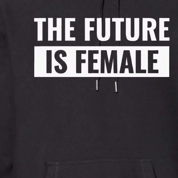 The Future Is Female Premium Hoodie