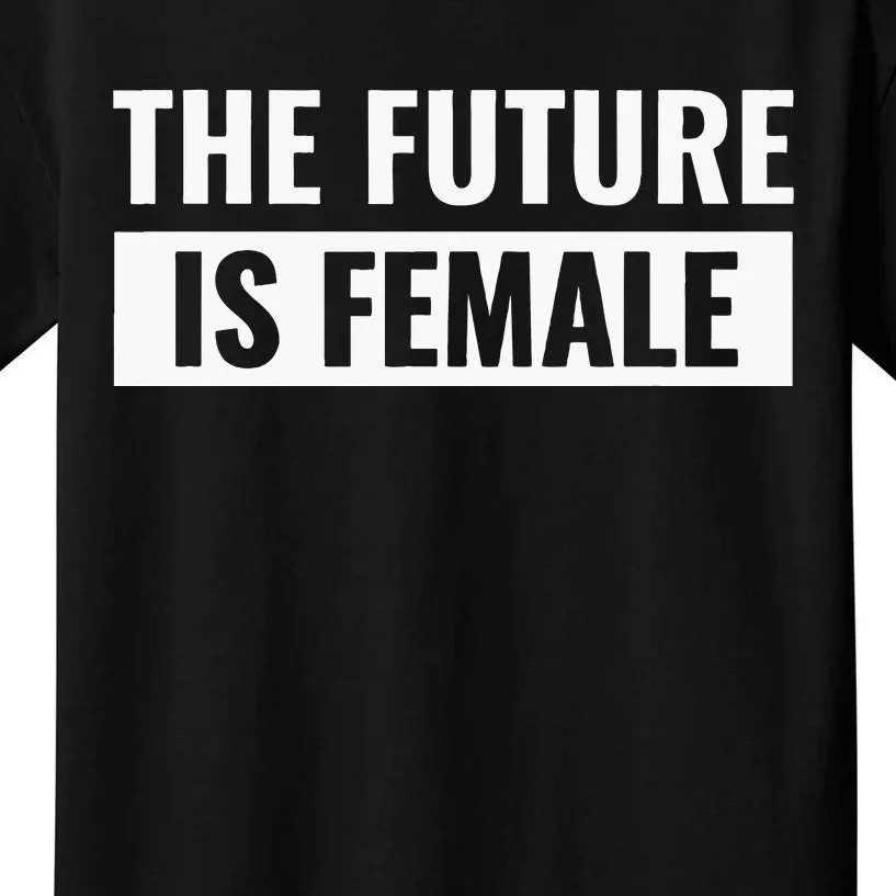 The Future Is Female Kids T-Shirt