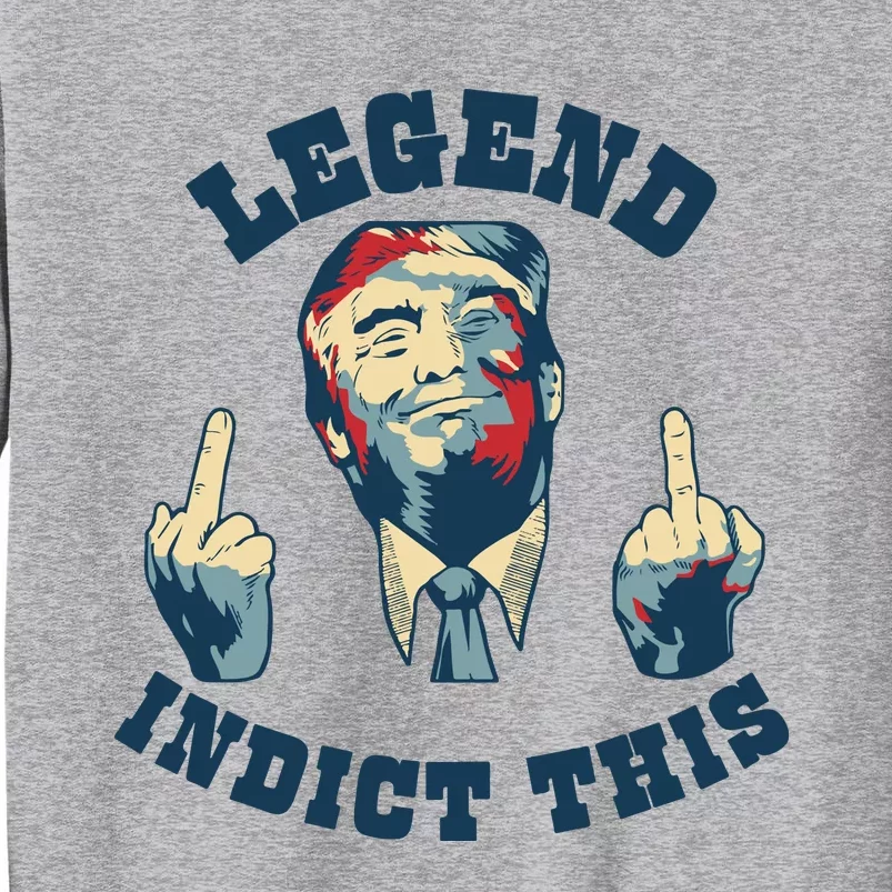 Trump Finger Indict This Legend Save America Trump Not Guilty Tall Sweatshirt