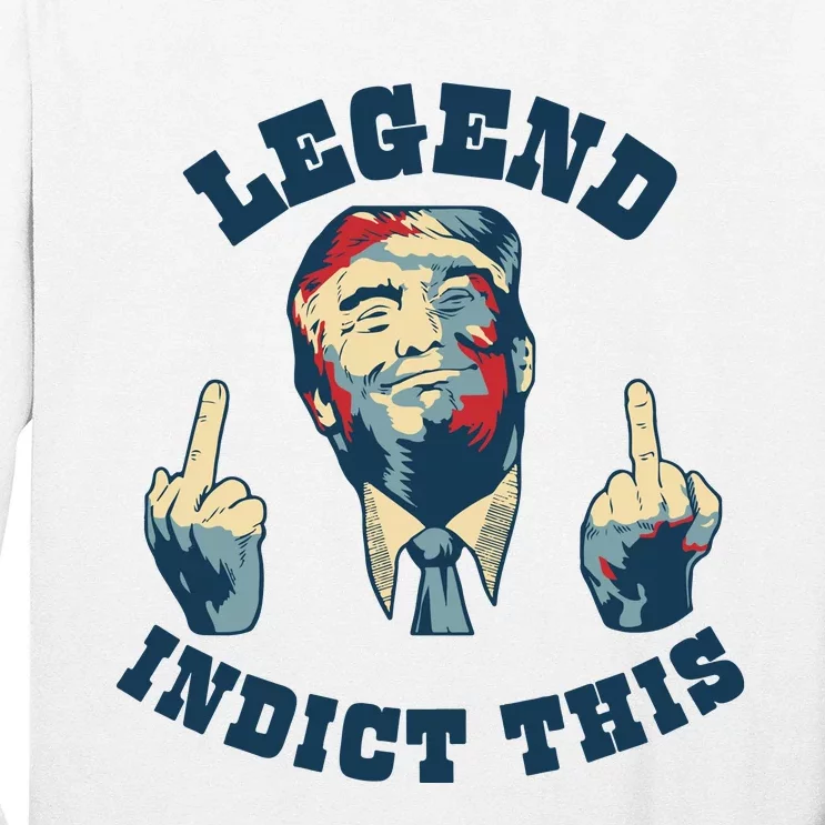 Trump Finger Indict This Legend Save America Trump Not Guilty Long Sleeve Shirt