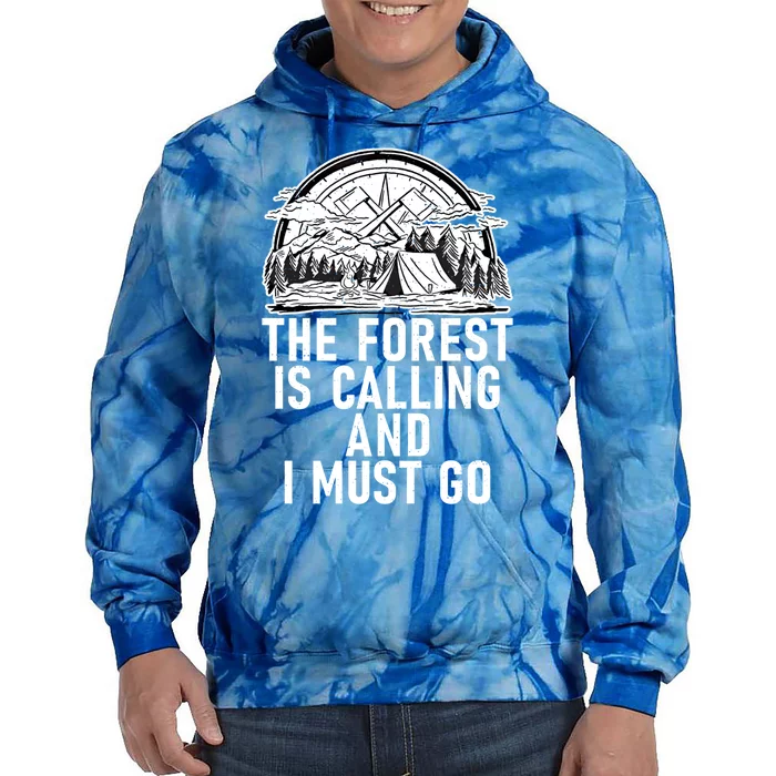 The Forest Is Calling And I Must Go Adventure Hiking Woods Meaningful Gift Tie Dye Hoodie