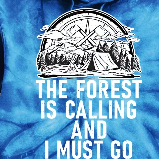 The Forest Is Calling And I Must Go Adventure Hiking Woods Meaningful Gift Tie Dye Hoodie