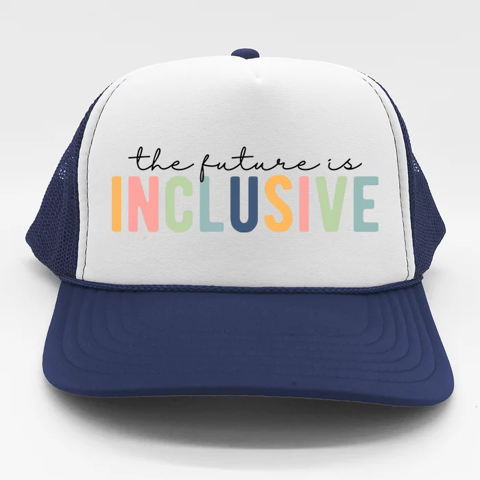 The Future Is Inclusive Colorful Trucker Hat