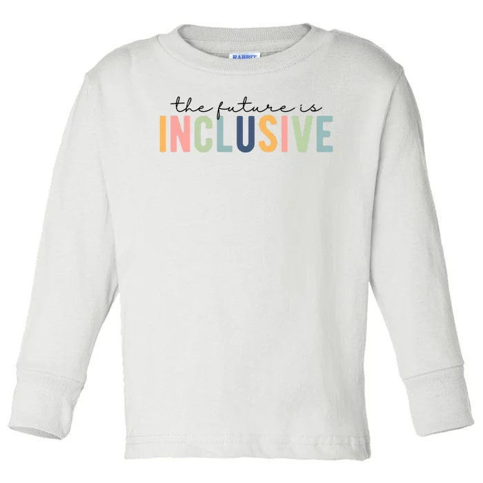 The Future Is Inclusive Colorful Toddler Long Sleeve Shirt