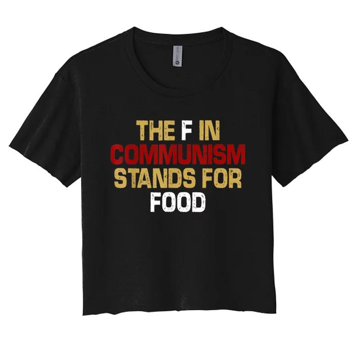 The F In Communism Stands For Food Women's Crop Top Tee