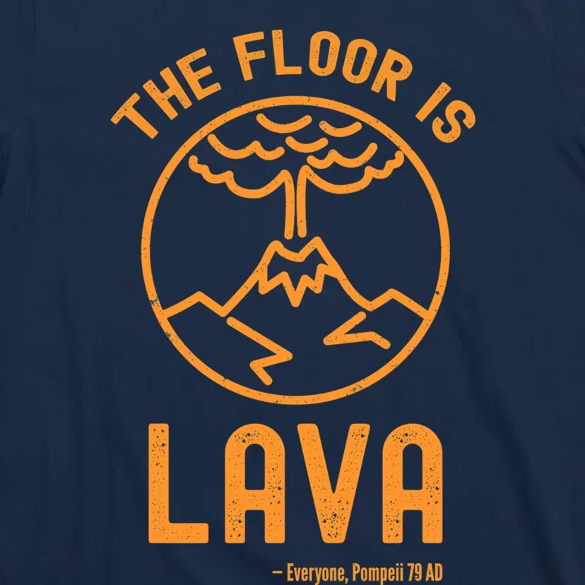 The Floor Is Lava Funny Pompeii Ancient History Joke T-Shirt