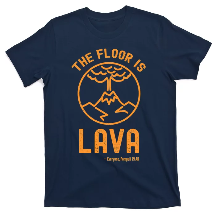 The Floor Is Lava Funny Pompeii Ancient History Joke T-Shirt