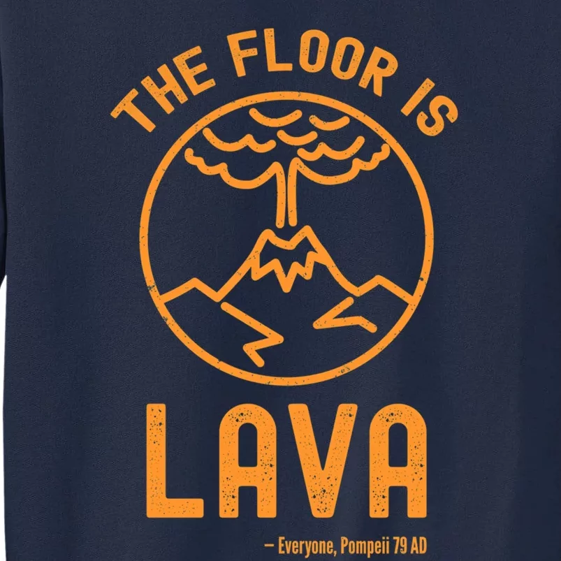 The Floor Is Lava Funny Pompeii Ancient History Joke Tall Sweatshirt