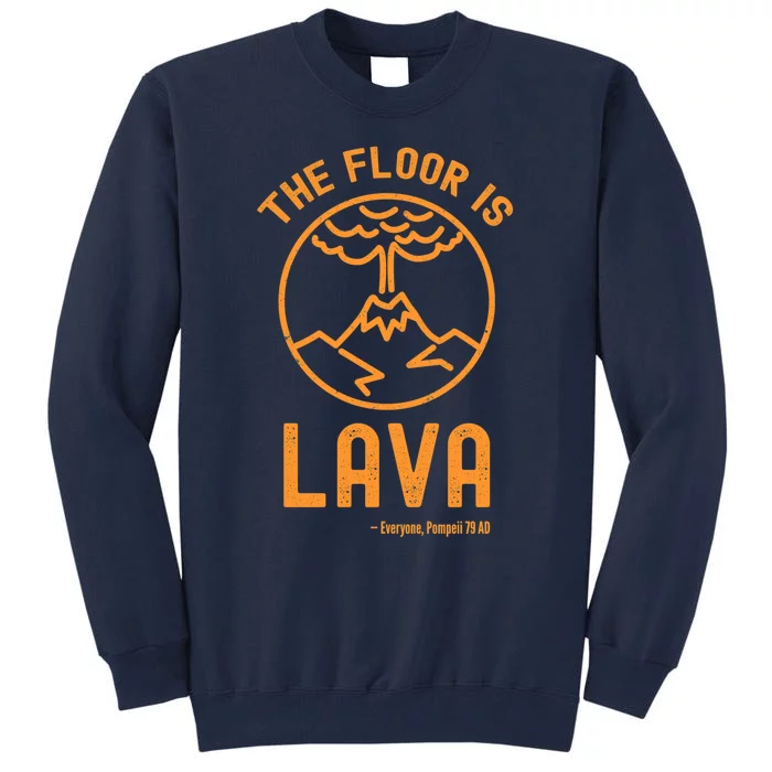 The Floor Is Lava Funny Pompeii Ancient History Joke Tall Sweatshirt