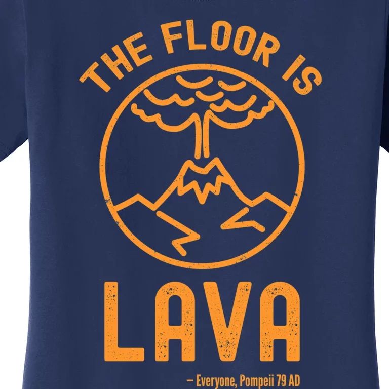 The Floor Is Lava Funny Pompeii Ancient History Joke Women's T-Shirt