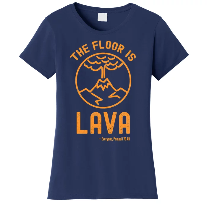 The Floor Is Lava Funny Pompeii Ancient History Joke Women's T-Shirt