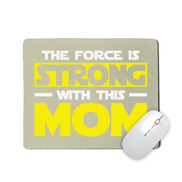 The Force Is Strong With This My Mom. Mother's Day Mousepad