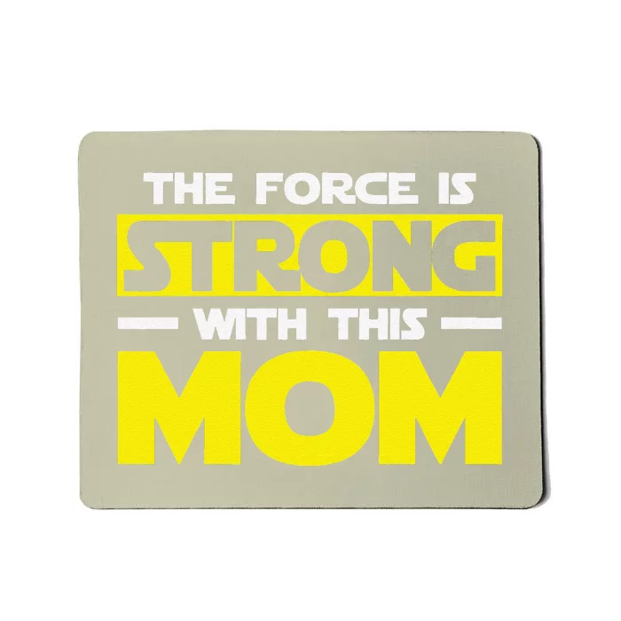 The Force Is Strong With This My Mom. Mother's Day Mousepad