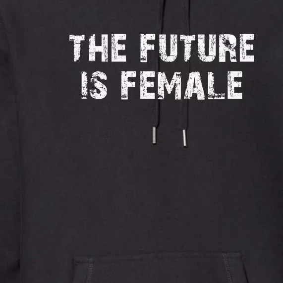 The Future Is Female Premium Hoodie