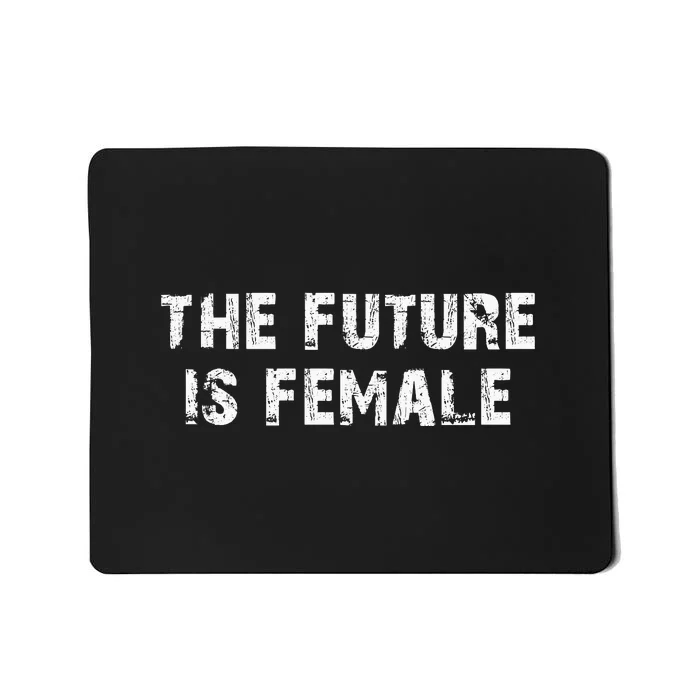 The Future Is Female Mousepad