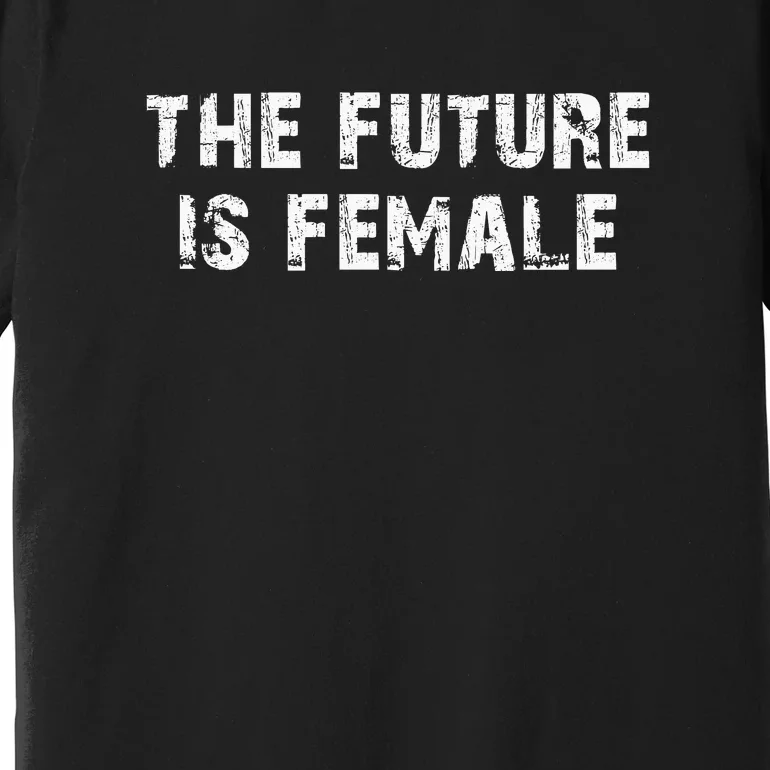 The Future Is Female Premium T-Shirt