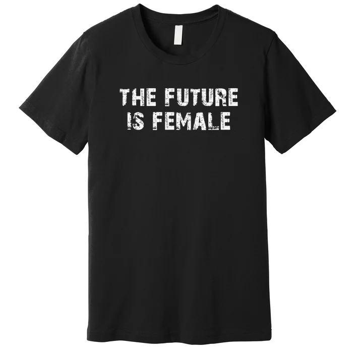 The Future Is Female Premium T-Shirt