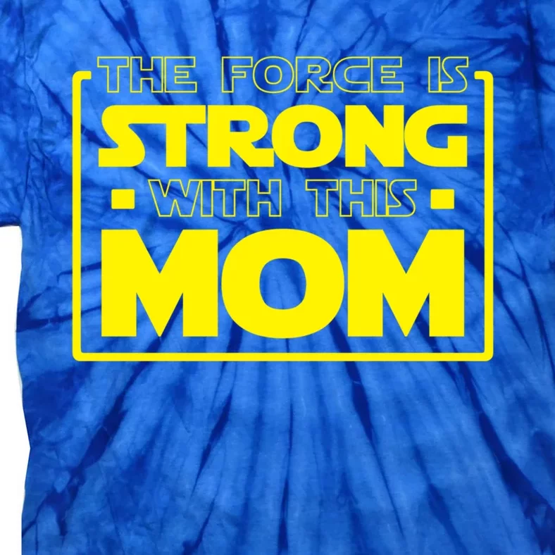 The Force Is Strong With This Mom Gift Tie-Dye T-Shirt