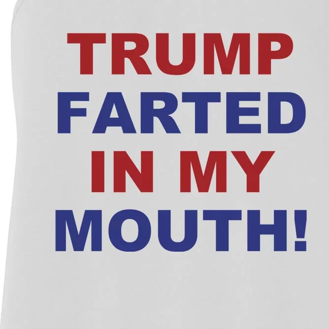 Trump Farted In My Mouth Women's Racerback Tank