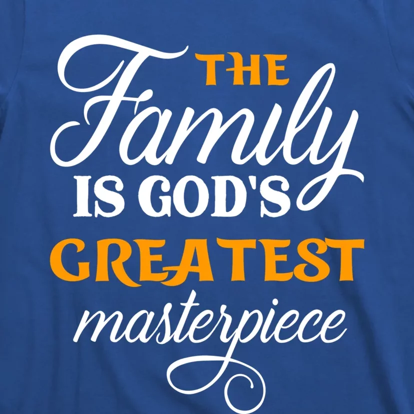 The Family Is God's Greatest Masterpiece Christian Jesus God Gift T-Shirt