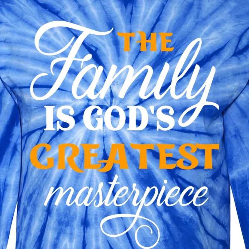 The Family Is God's Greatest Masterpiece Christian Jesus God Gift Tie-Dye Long Sleeve Shirt