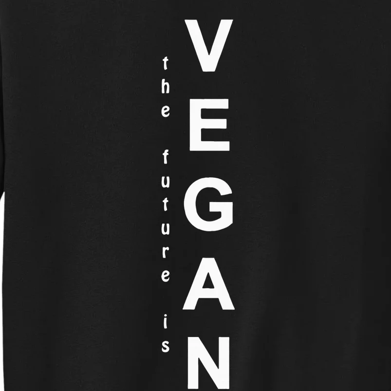 The Future Is Vegan Animal Lovers Animal Protection Tall Sweatshirt