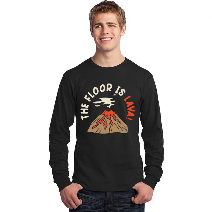 The Floor Is Lava Volcanologist Geology Volcano Tall Long Sleeve T-Shirt