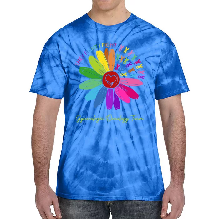 They Fight I Fight Oncology Team Gynecologic Oncology Nurse Funny Gift Tie-Dye T-Shirt