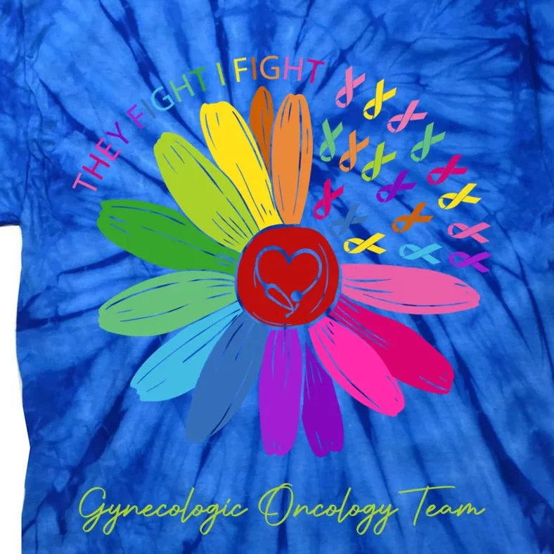 They Fight I Fight Oncology Team Gynecologic Oncology Nurse Funny Gift Tie-Dye T-Shirt