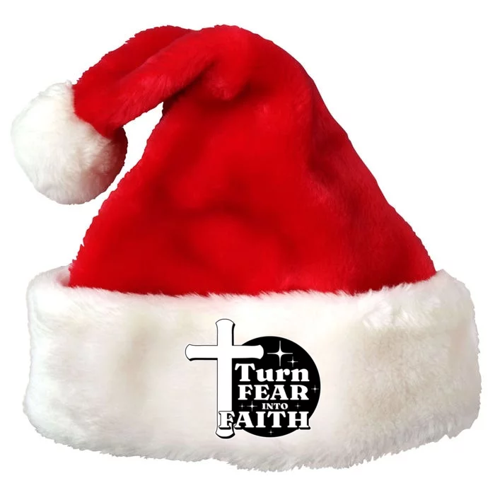 Turn Fear Into Faith Cross Premium Christmas Santa Hat