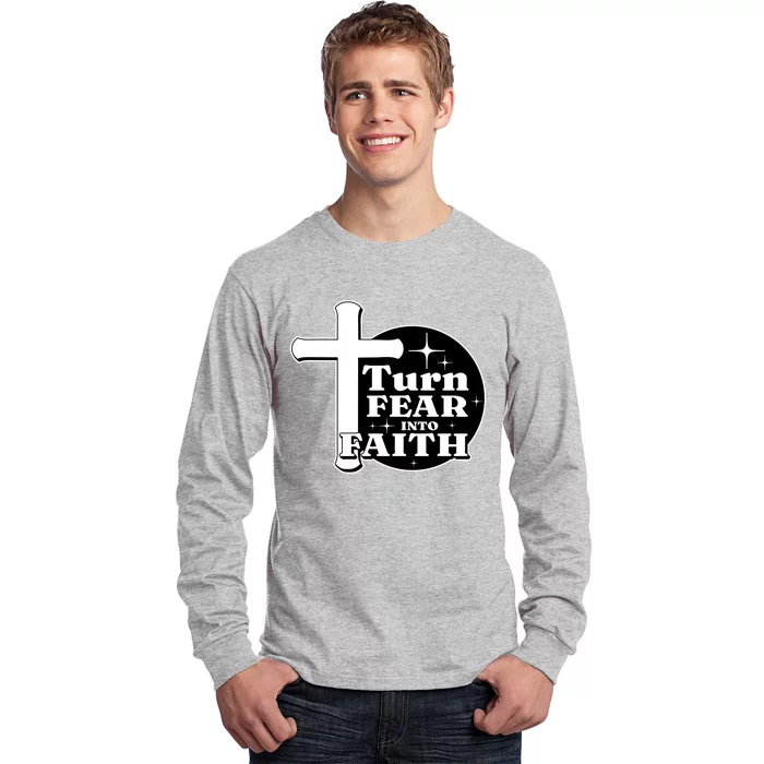 Turn Fear Into Faith Cross Long Sleeve Shirt