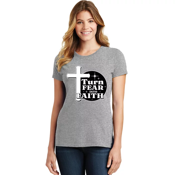 Turn Fear Into Faith Cross Women's T-Shirt