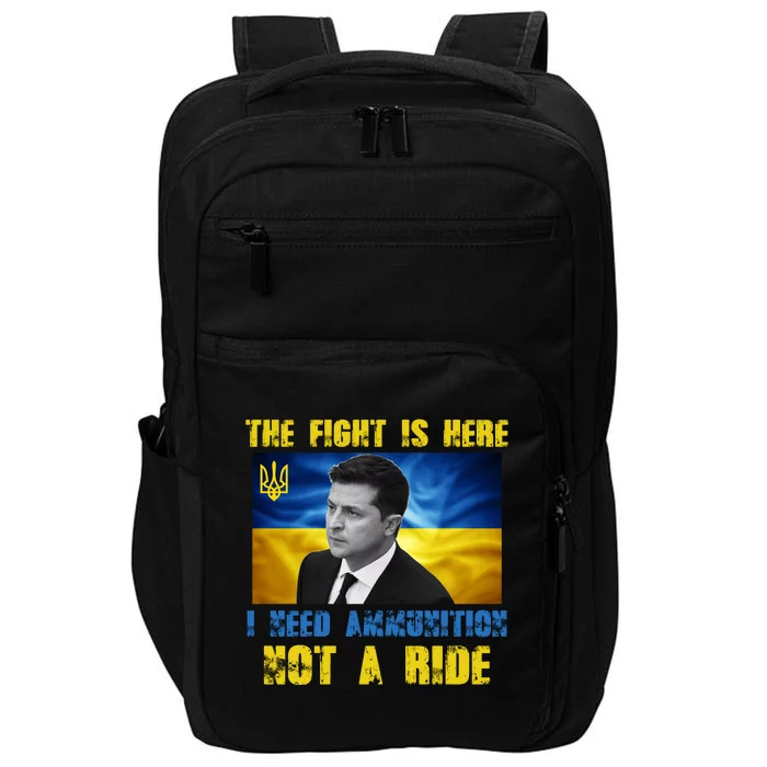 The Fight Is Here I Need Ammunition, Not A Ride Volodymyr Zelensky Ukraine Impact Tech Backpack