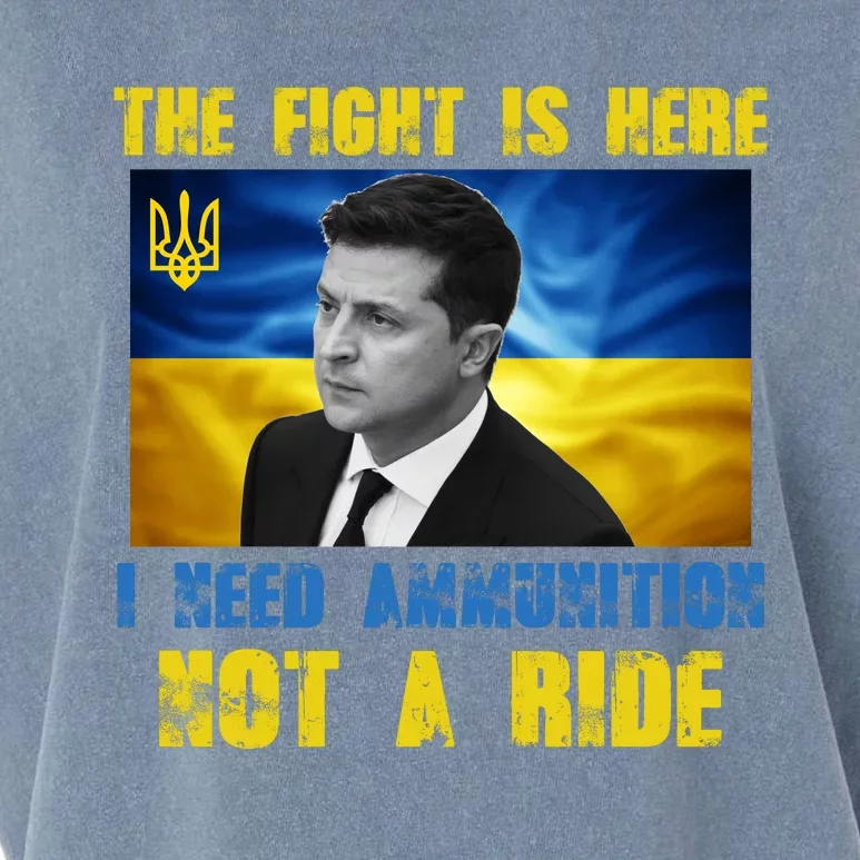 The Fight Is Here I Need Ammunition, Not A Ride Volodymyr Zelensky Ukraine Garment-Dyed Women's Muscle Tee