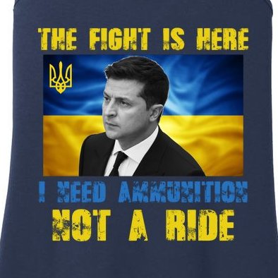 The Fight Is Here I Need Ammunition, Not A Ride Volodymyr Zelensky Ukraine Ladies Essential Tank