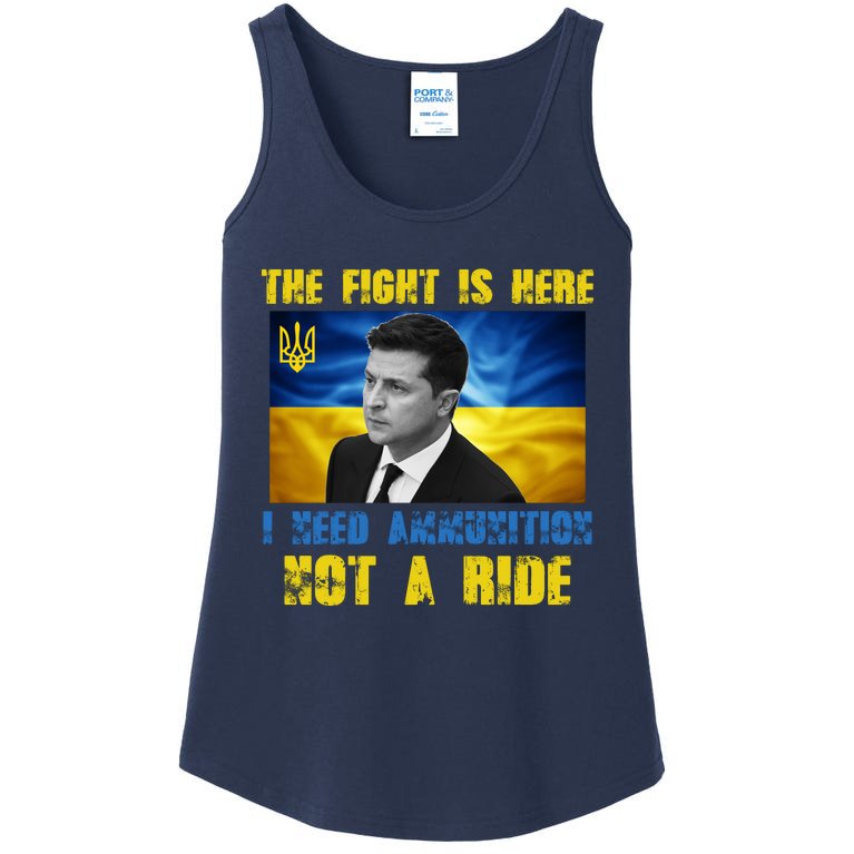 The Fight Is Here I Need Ammunition, Not A Ride Volodymyr Zelensky Ukraine Ladies Essential Tank