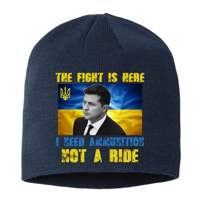 The Fight Is Here I Need Ammunition, Not A Ride Volodymyr Zelensky Ukraine 8 1/2in Sustainable Knit Beanie