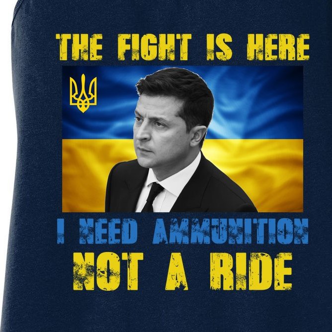 The Fight Is Here I Need Ammunition, Not A Ride Volodymyr Zelensky Ukraine Women's Racerback Tank