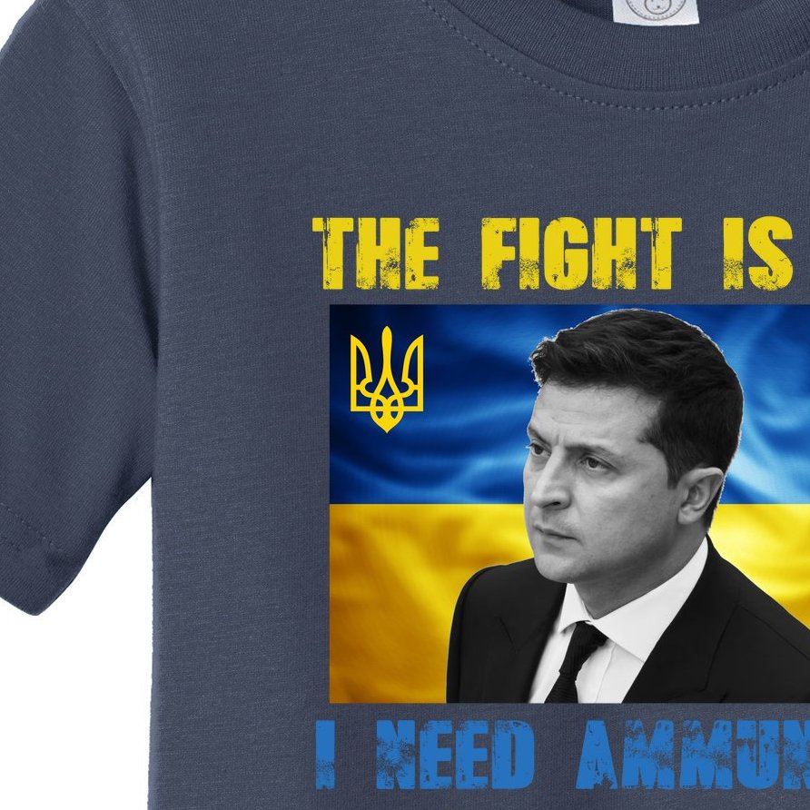 The Fight Is Here I Need Ammunition, Not A Ride Volodymyr Zelensky Ukraine Toddler T-Shirt