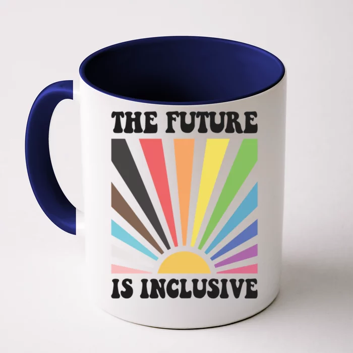 The Future Is Inclusive Lgbt Lesbian Hu Rights Pride Great Gift Front & Back Coffee Mug