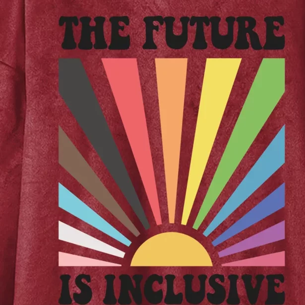 The Future Is Inclusive Lgbt Lesbian Hu Rights Pride Great Gift Hooded Wearable Blanket