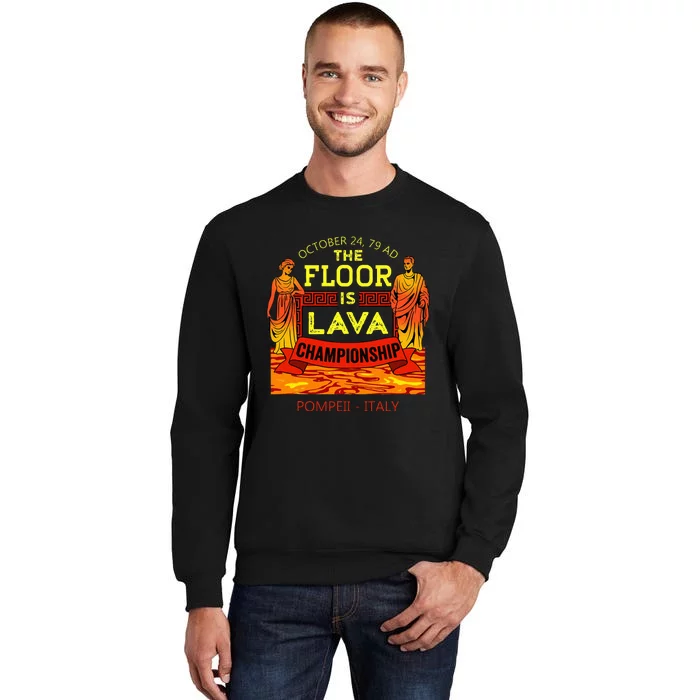 The Floor Is Lava Championship Pompeii Italy Tall Sweatshirt