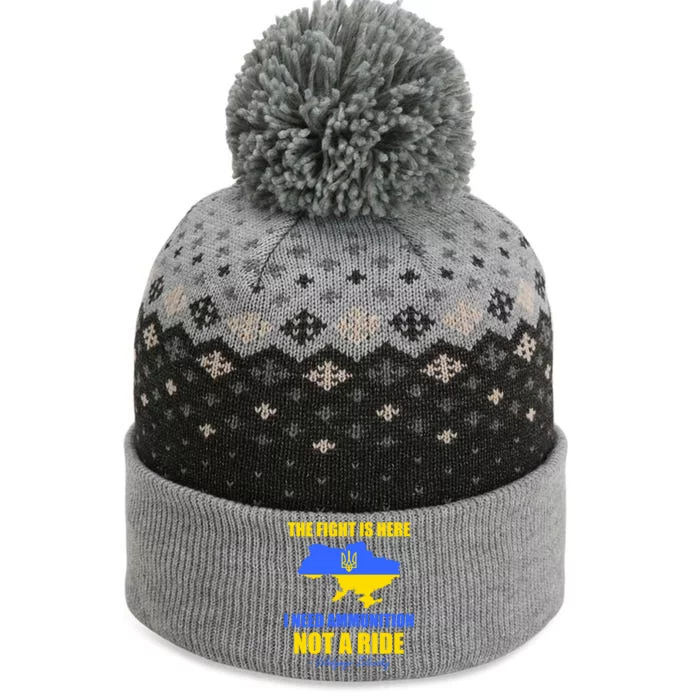 The Fight Is Here I Need Ammunition, Not A Ride Support Ukraine The Baniff Cuffed Pom Beanie