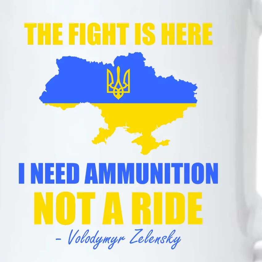 The Fight Is Here I Need Ammunition, Not A Ride Support Ukraine Black Color Changing Mug