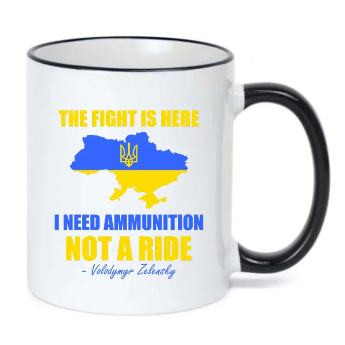 The Fight Is Here I Need Ammunition, Not A Ride Support Ukraine Black Color Changing Mug