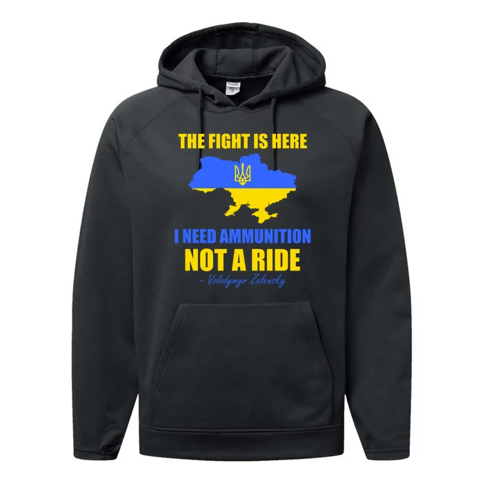 The Fight Is Here I Need Ammunition, Not A Ride Support Ukraine Performance Fleece Hoodie