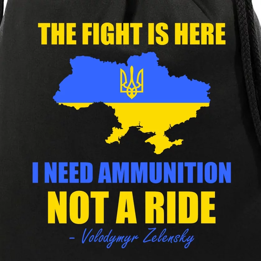 The Fight Is Here I Need Ammunition, Not A Ride Support Ukraine Drawstring Bag